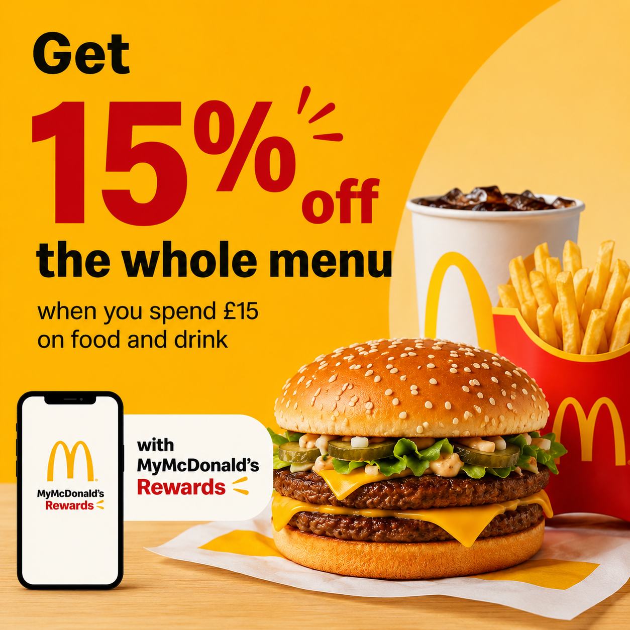 Get 15% off the whole menu when you spend £15 on food and drink with MyMcDonald’s Rewards